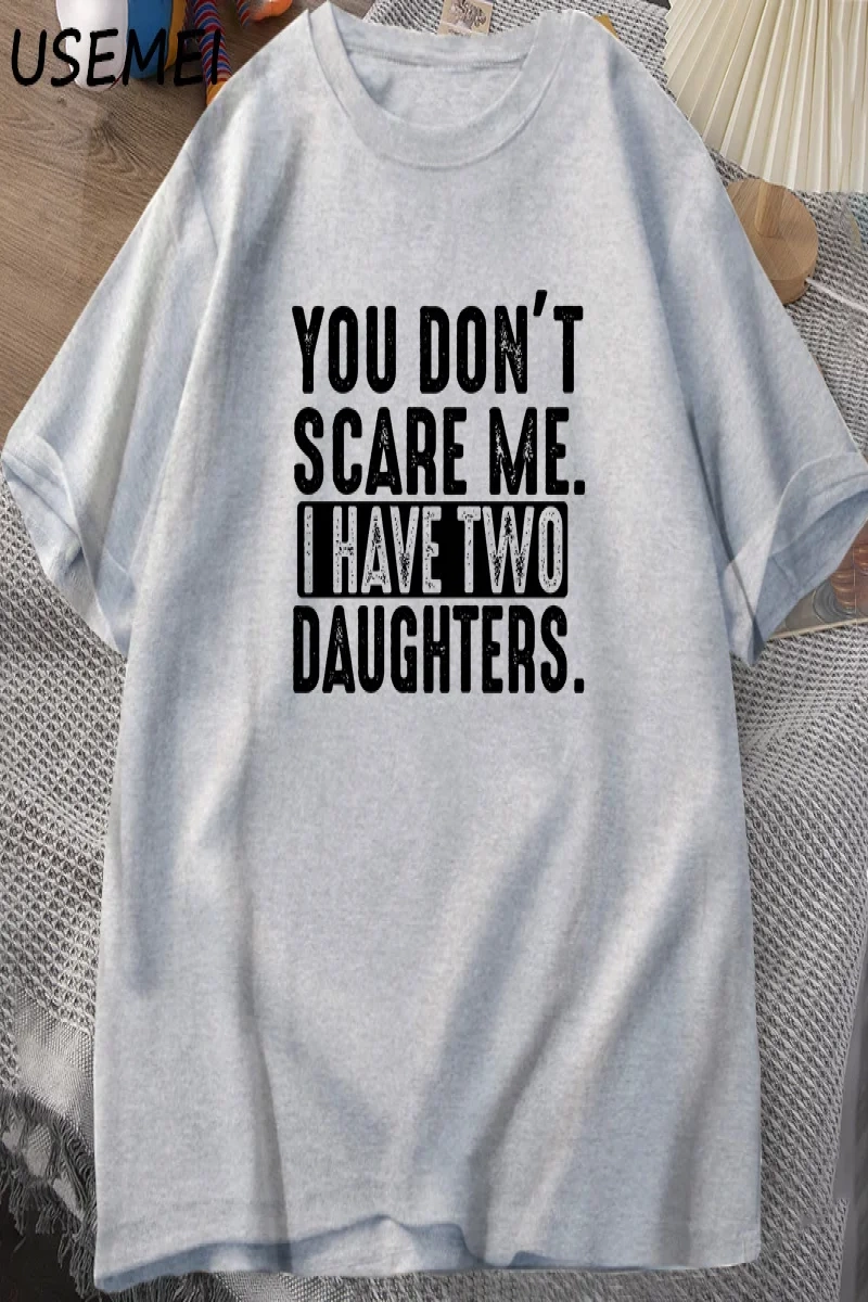 Funny Fathers Day Gift From Daughters Tshirt Men You Dont Scare Me I Have Two 2 Daughters T  2960
