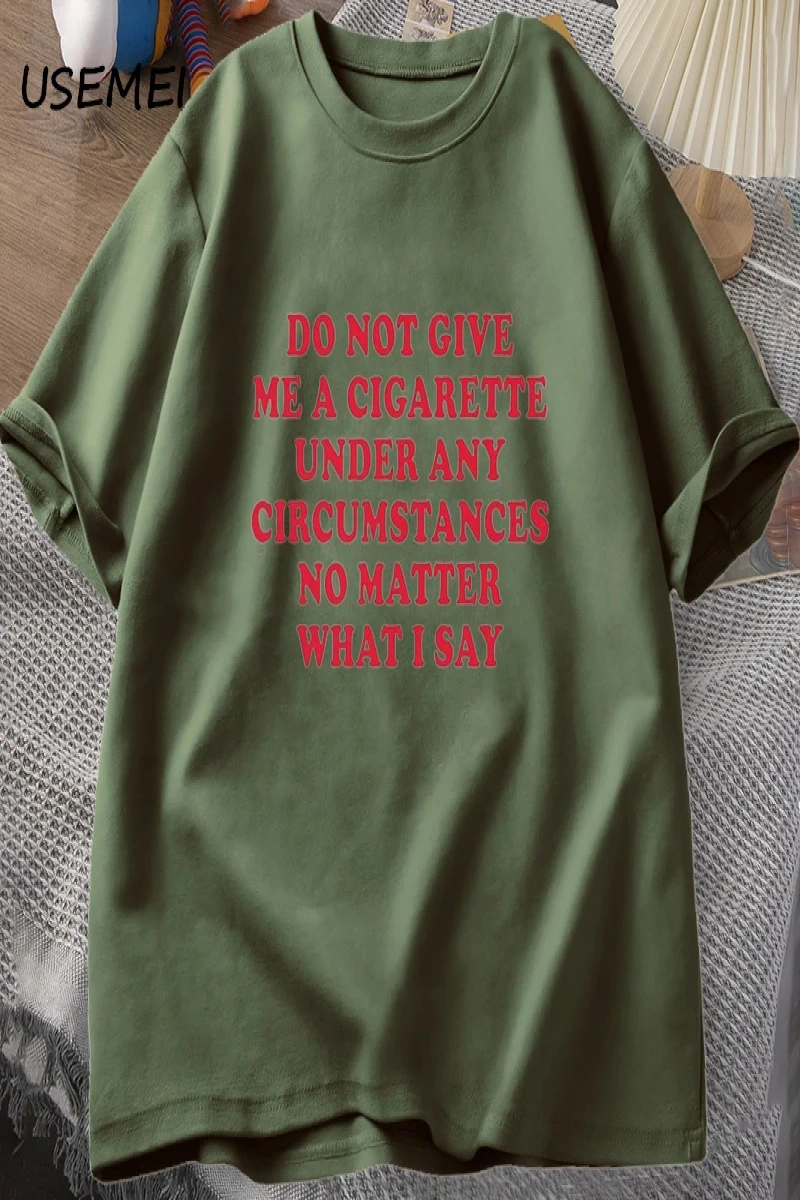Hiçbir koşulda bana bir sigara vermeyin Tshirt erkekler pamuk kısa kollu komik sözler alıntı  2861