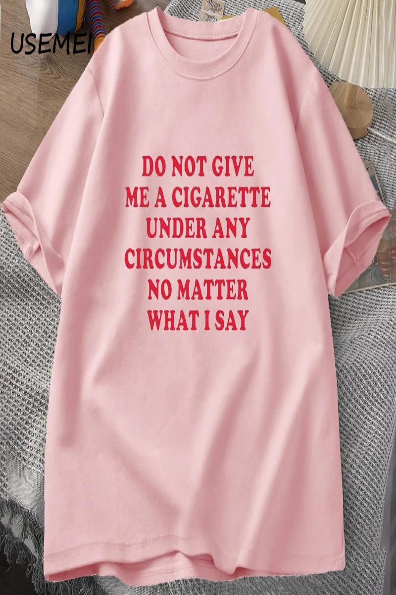 Hiçbir koşulda bana bir sigara vermeyin Tshirt erkekler pamuk kısa kollu komik sözler alıntı  2861