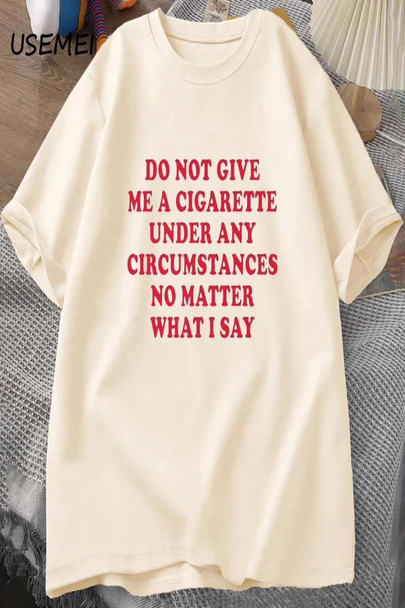 Hiçbir koşulda bana bir sigara vermeyin Tshirt erkekler pamuk kısa kollu komik sözler alıntı  2861