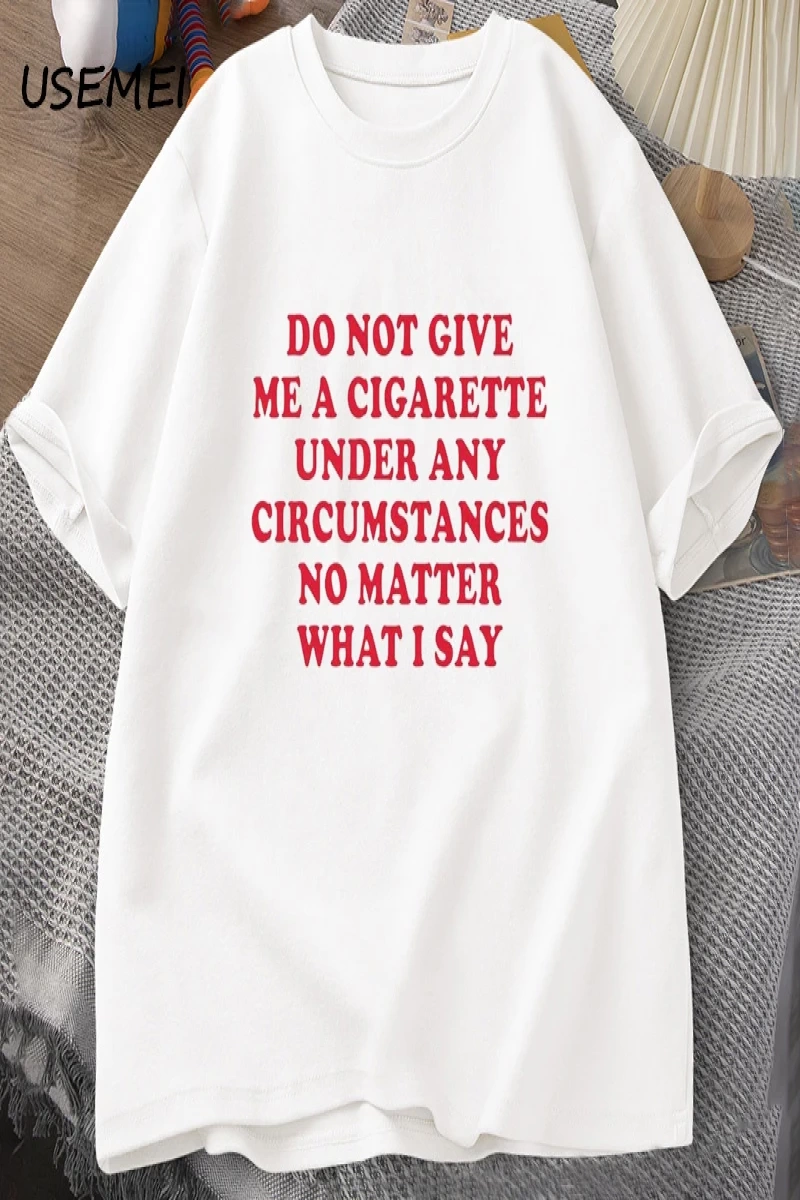 Hiçbir koşulda bana bir sigara vermeyin Tshirt erkekler pamuk kısa kollu komik sözler alıntı  2861