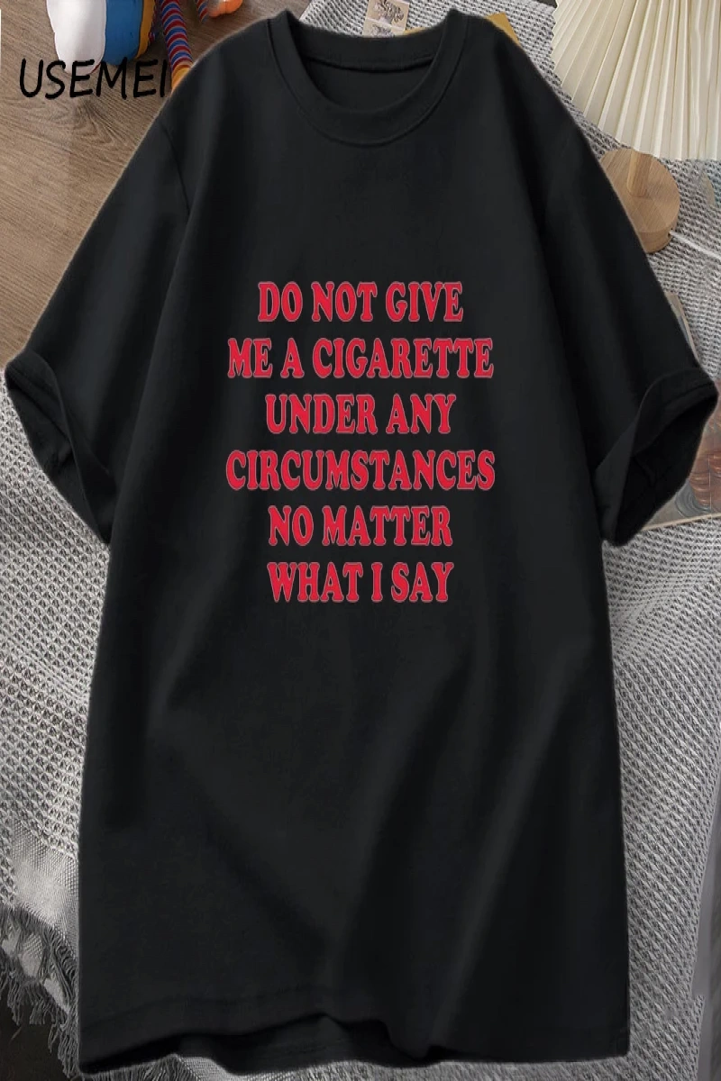 Hiçbir koşulda bana bir sigara vermeyin Tshirt erkekler pamuk kısa kollu komik sözler alıntı  2861