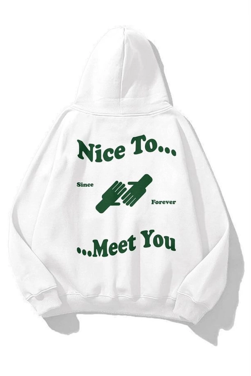 Unisex Nice To Meet You Sweatshirt Hoodie Beyaz