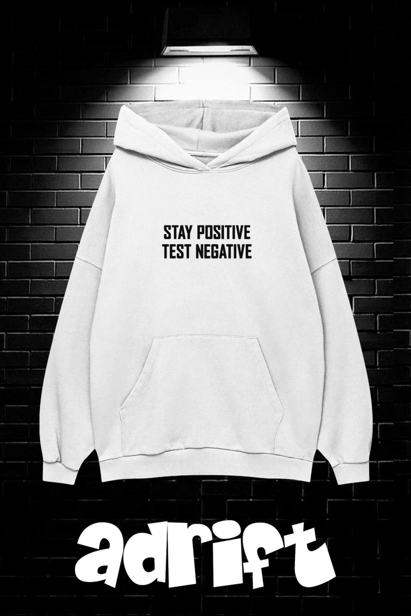 Unisex Oversize Kapüşonlu Kanguru Cepli Stay Positive Test Negative Baskılı Sweatshirt Hoodie