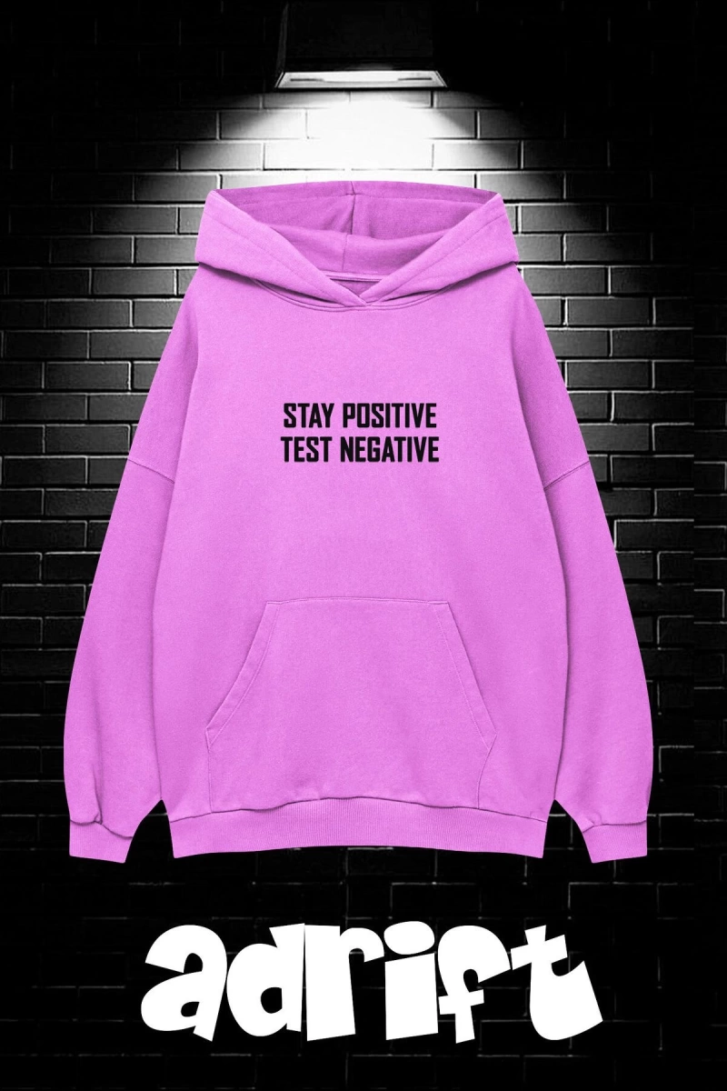 Unisex Oversize Kapüşonlu Kanguru Cepli Stay Positive Test Negative Baskılı Sweatshirt Hoodie