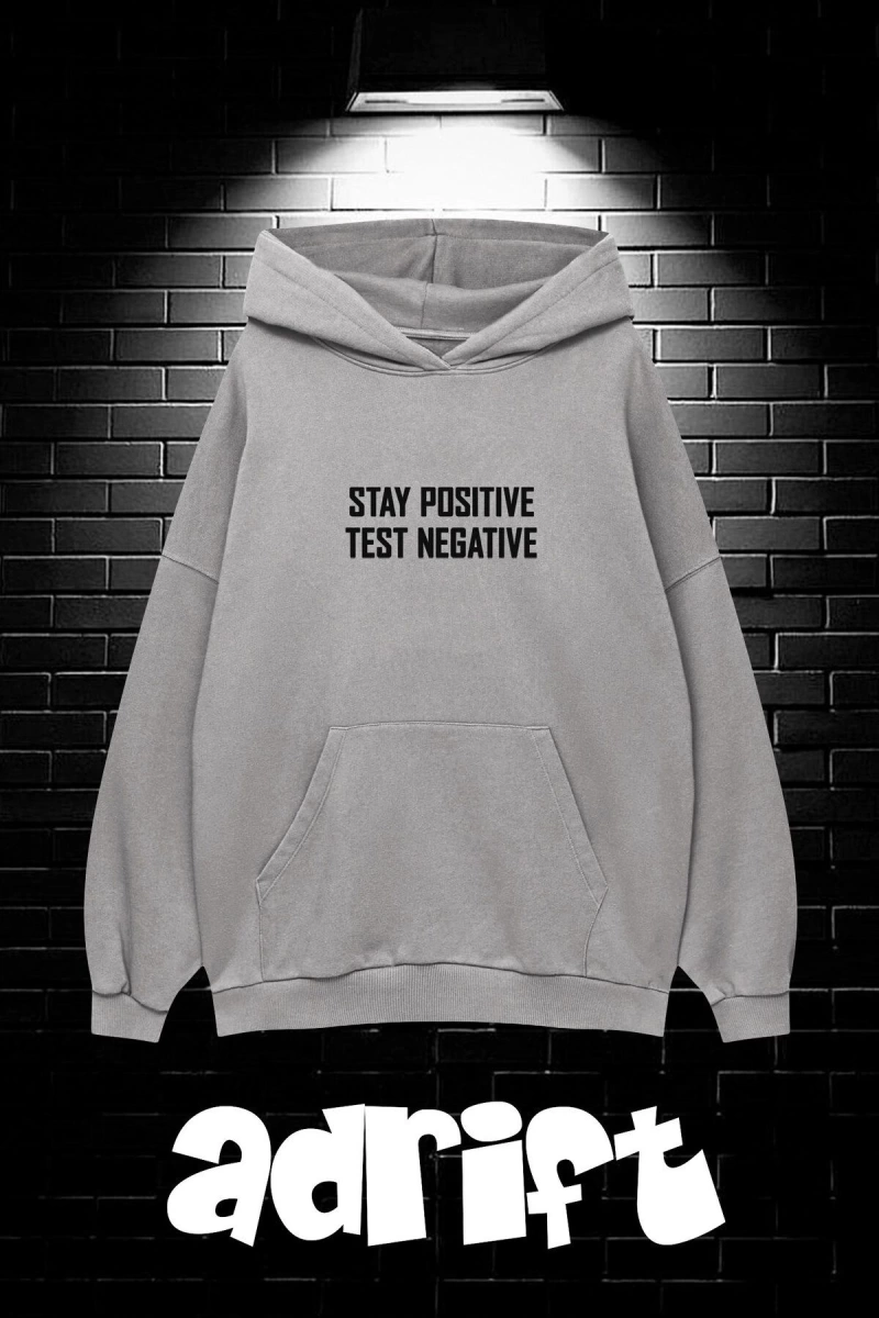Unisex Oversize Kapüşonlu Kanguru Cepli Stay Positive Test Negative Baskılı Sweatshirt Hoodie