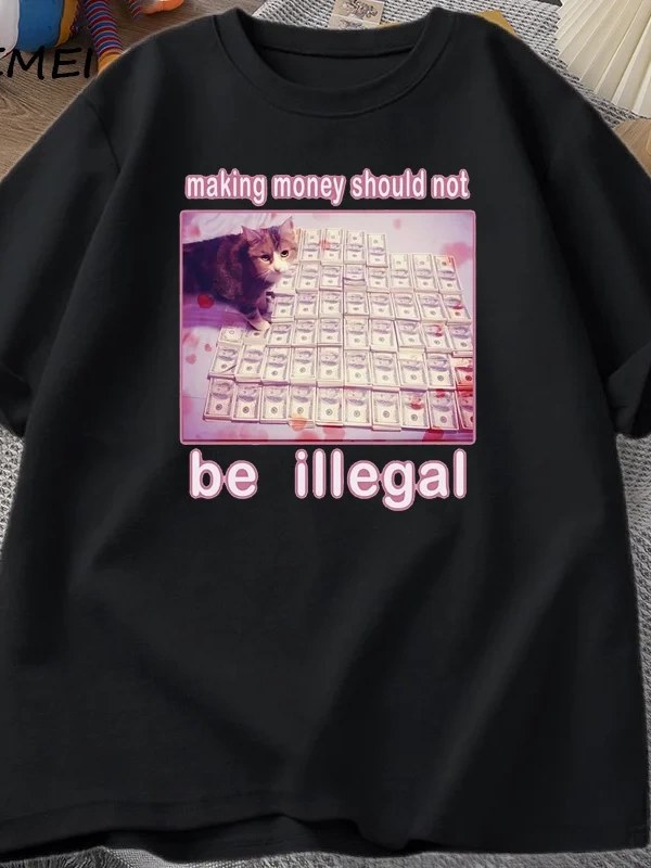 Adam T-shirt Para Yapma Yasadışı Olmalı Komik Kedi Meme T-shirt Aptal Aptal Kedi Meme T Shirt 3005