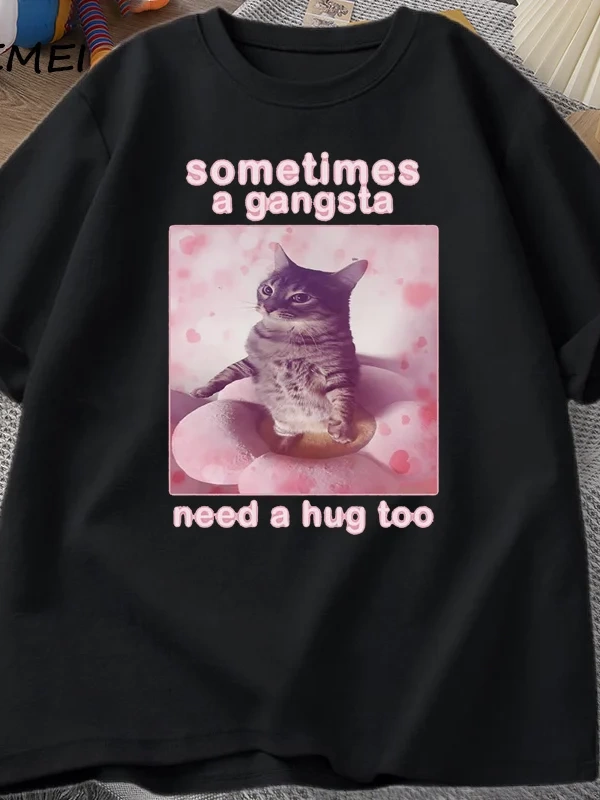 Bazen Bir Gangsta Bir Kucaklama İhtiyacı Var Komik Kedi Meme T-shirt Erkek Kadın Goofy Ahh T  2801