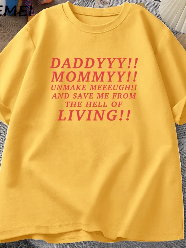 Daddyyy Mommyy Beni Unmake and Save Me T Shirt Kadın Erkek Pamuk Kısa Kollu O Boyun Baskılı G 3053