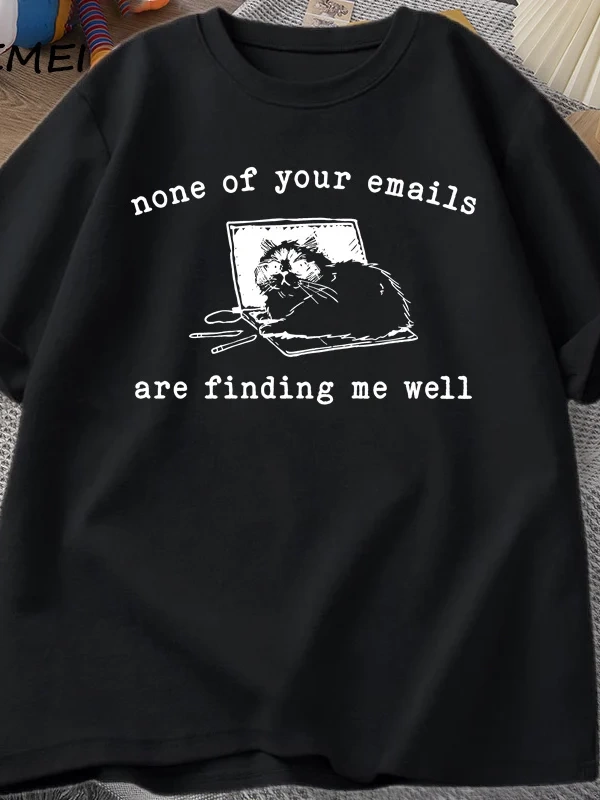 Hiçbiri E-postalar Beni İyi Buluyor T-Shirt Komik Kedi Ofis Çalışma Tişörtleri Pamuk Kısa Kol 2880