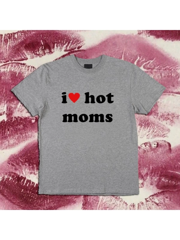 I Love Hot Moms Tshirt