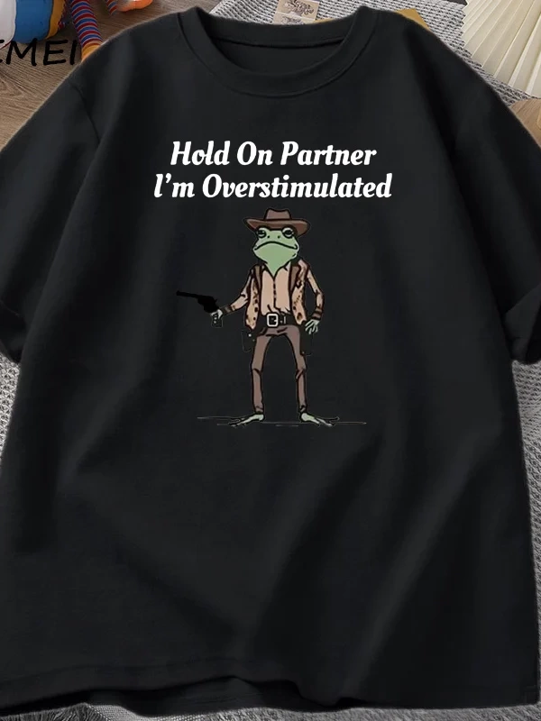 Mens T-shirt Hold on Partner Im Overstimulated Funny Meme Graphic T Shirts Cowboy Frog T Shi 2834