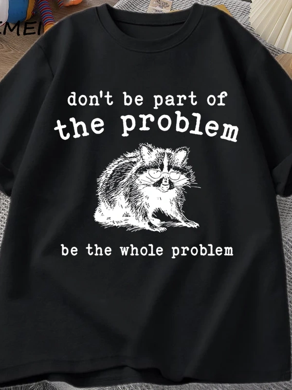 Sorunun Bir kısmı Olmayın Erkekler Kadınlar için T-shirt Komik Alaycı Rakun Vintage Hayvan T  2867