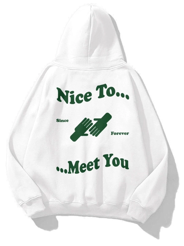 Unisex Nice To Meet You Sweatshirt Hoodie