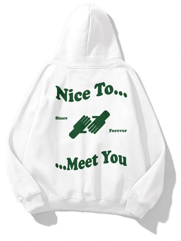 Unisex Nice To Meet You Sweatshirt Hoodie Beyaz