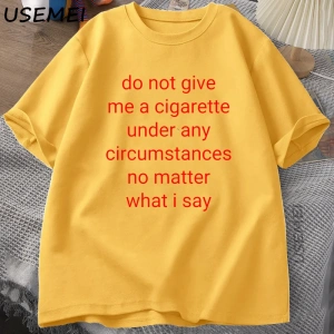 Bana Sigara Verme T Shirt Erkekler Y2K grafikli tişört Rahat Pamuklu Tişört Treet Büyük Boy T 3023