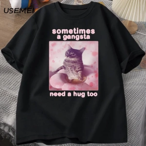 Bazen Bir Gangsta Bir Kucaklama İhtiyacı Var Komik Kedi Meme T-shirt Erkek Kadın Goofy Ahh T  2801
