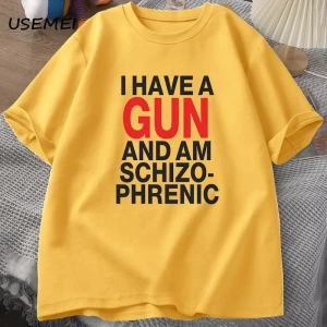 Ben bir silah var ve Im şizofrenik T-shirt erkekler Fuuny pamuk T Shirt erkek giysileri Stree 2971