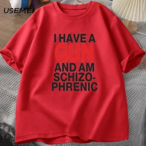 Ben bir silah var ve Im şizofrenik T-shirt erkekler Fuuny pamuk T Shirt erkek giysileri Stree 2971