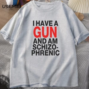 Ben bir silah var ve Im şizofrenik T-shirt erkekler Fuuny pamuk T Shirt erkek giysileri Stree 2971