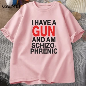 Ben bir silah var ve Im şizofrenik T-shirt erkekler Fuuny pamuk T Shirt erkek giysileri Stree 2971