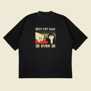 Best Cat Dad Ever Baskılı Oversize Unisex Pamuklu Nefes Alan Kalın Kumaşlı