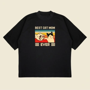 Best Cat Mom Ever Baskılı Oversize Unisex Pamuklu Nefes Alan Kalın Kumaşlı
