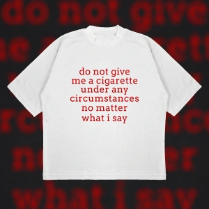 Do Not Give Me Cigarette Oversize Unisex Pamuklu Nefes Alan Kalın Kumaşlı