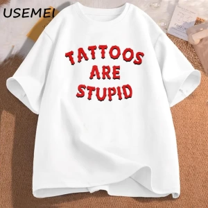 Dövmeler aptal T-Shirt mizah komik dövme atasözü Sarcasm alıntı grafik Tees kadın erkek rahat 2976