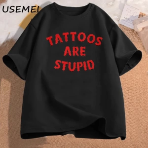 Dövmeler aptal T-Shirt mizah komik dövme atasözü Sarcasm alıntı grafik Tees kadın erkek rahat 2976