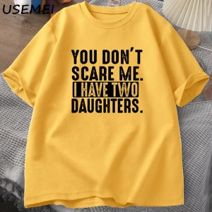 Funny Fathers Day Gift From Daughters Tshirt Men You Dont Scare Me I Have Two 2 Daughters T  2960