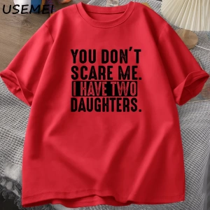 Funny Fathers Day Gift From Daughters Tshirt Men You Dont Scare Me I Have Two 2 Daughters T  2960
