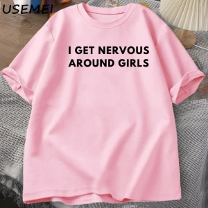 I Get Nervous Around Girls T-Shirt Men Funny Y2K Trendy Graphic Tee Summer High Qualtity Shor 3068