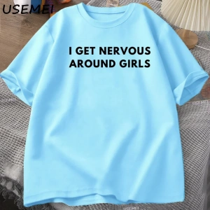 I Get Nervous Around Girls T-Shirt Men Funny Y2K Trendy Graphic Tee Summer High Qualtity Shor 3068