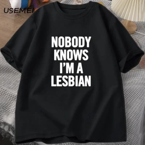 Kimse biliyor ben bir lezbiyen baskılı tişört erkek kadın aşk eşitlik eşcinsel gurur LGBT T S 2932