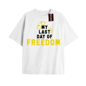 MY LAST DAY OF FREEDOM Unisex Oversize Yazılı Tshirt BEYAZ