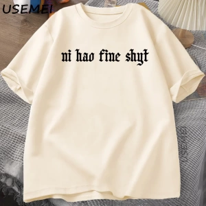 Ni Hao Ince Shyt TKomik Meme Mizah Gen Z T-shirt Rahat Pamuk Kısa Kollu Tişört Haraju 2893
