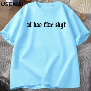 Ni Hao Ince Shyt TKomik Meme Mizah Gen Z T-shirt Rahat Pamuk Kısa Kollu Tişört Haraju 2893