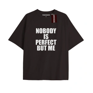 NOBODY IS PERFECT BUT ME Unisex Oversize Yazılı Tshirt SİYAH