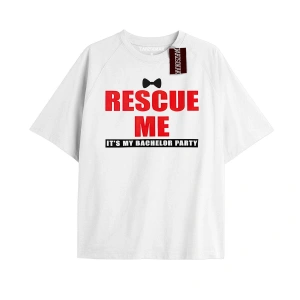 RESCUE ME ITS MY BACHELOR PARTY Unisex Oversize Yazılı Tshirt BEYAZ