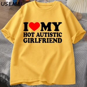 Sıcak Otistik Kız Arkadaşımı Seviyorum T-Shirt Erkek Grafik Tees Komik Otizm İlişki Tshirt Çi 2876