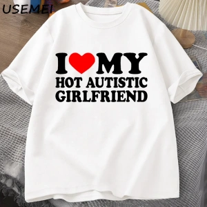 Sıcak Otistik Kız Arkadaşımı Seviyorum T-Shirt Erkek Grafik Tees Komik Otizm İlişki Tshirt Çi 2876