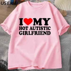 Sıcak Otistik Kız Arkadaşımı Seviyorum T-Shirt Erkek Grafik Tees Komik Otizm İlişki Tshirt Çi 2876