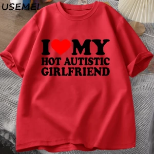 Sıcak Otistik Kız Arkadaşımı Seviyorum T-Shirt Erkek Grafik Tees Komik Otizm İlişki Tshirt Çi 2876