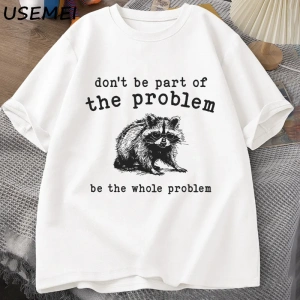 Sorunun Bir kısmı Olmayın Erkekler Kadınlar için T-shirt Komik Alaycı Rakun Vintage Hayvan T  2867