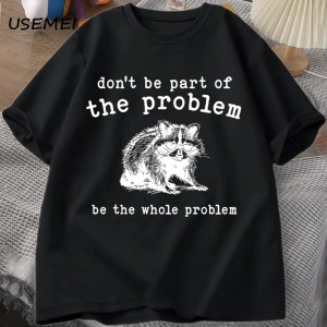 Sorunun Bir kısmı Olmayın Erkekler Kadınlar için T-shirt Komik Alaycı Rakun Vintage Hayvan T  2867