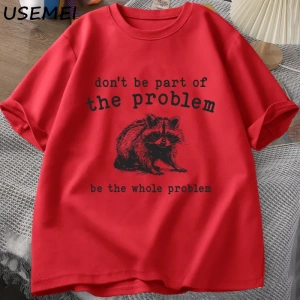 Sorunun Bir kısmı Olmayın Erkekler Kadınlar için T-shirt Komik Alaycı Rakun Vintage Hayvan T  2867