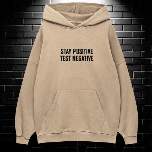 Unisex Oversize Kapüşonlu Kanguru Cepli Stay Positive Test Negative Baskılı Sweatshirt Hoodie