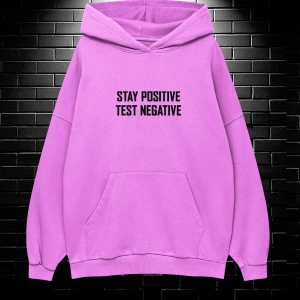 Unisex Oversize Kapüşonlu Kanguru Cepli Stay Positive Test Negative Baskılı Sweatshirt Hoodie