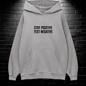 Unisex Oversize Kapüşonlu Kanguru Cepli Stay Positive Test Negative Baskılı Sweatshirt Hoodie